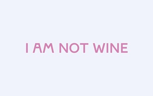 I am not Wine